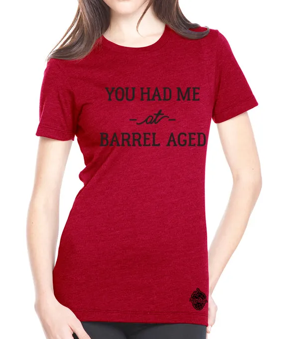 Craft beer shirt- You Had Me at Barrel Aged- Women's tee