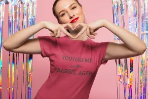 Craft beer shirt- You Had Me at Barrel Aged- Women's tee